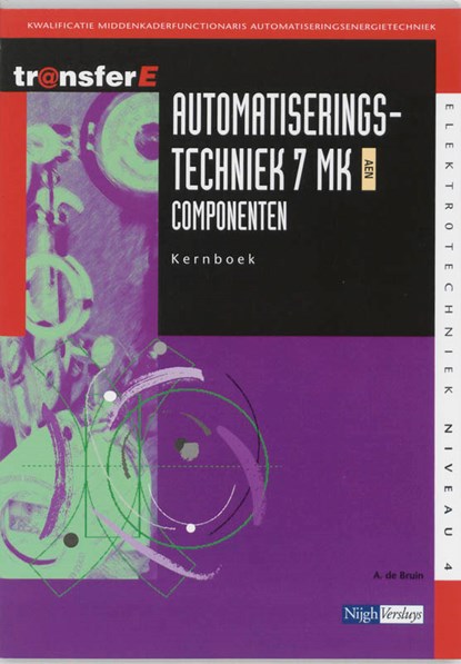 Automatiseringstechniek 7 MK AEN Componenten Kernboek, A. de Bruin - Paperback - 9789042516564