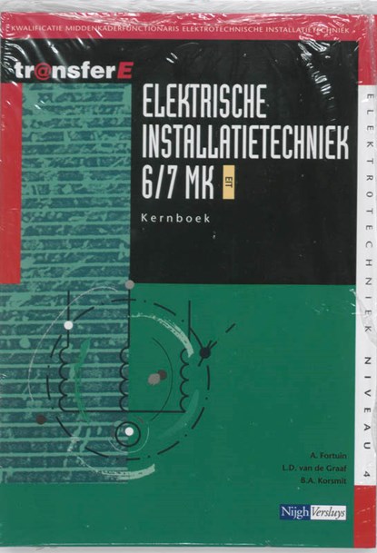 Elektrische Installatietechniek 6/7 MK EIT Kernboek, A. Fortuin ; L.D. van de Graaf ; B.A. Korsmit - Paperback - 9789042541443