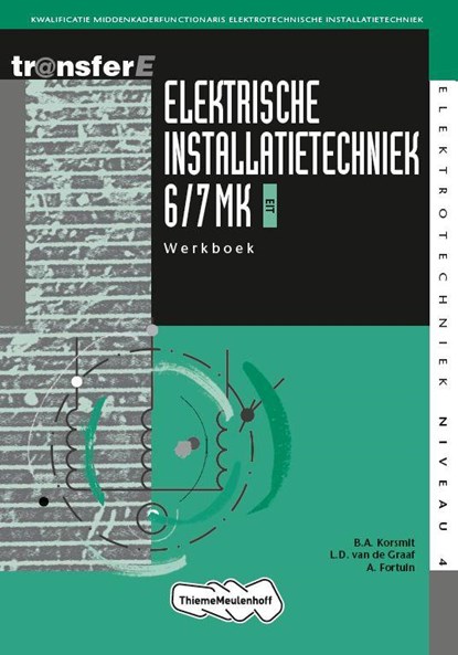 Elektrische Installatietechniek 6/7 MK EIT Werkboek, B.A. Korsmit ; L.D. van de Graaf ; A. Fortuin - Paperback - 9789042541450