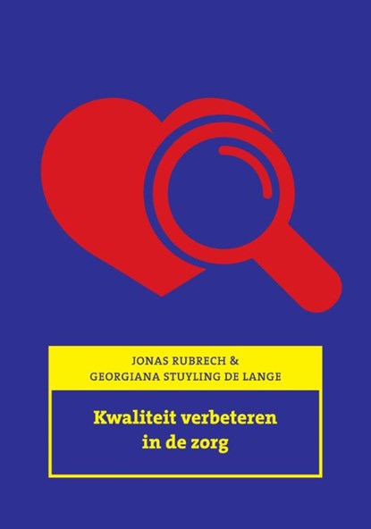 Kwaliteit verbeteren in de zorg, Jonas Rubrech ; Georgiana Stuyling de Lange - Paperback - 9789043018067