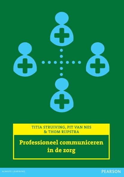 Professioneel communiceren in de zorg, Titia Struiving ; Pit van Nes ; Thom van Rijpstra - Paperback - 9789043018807