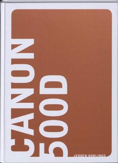 Canon 500D, HORLINGS, Jeroen - Gebonden - 9789043019170