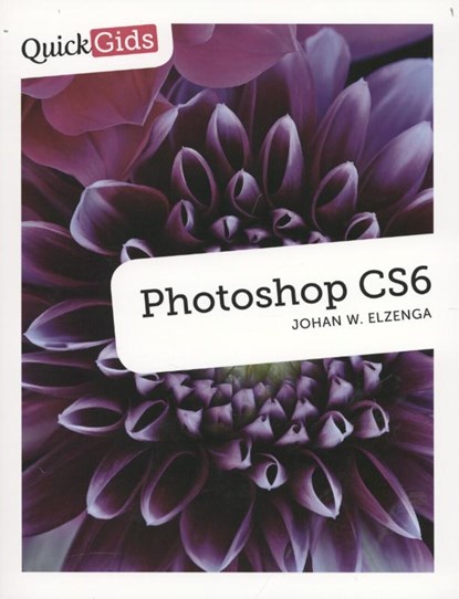 Quickgids Photoshop CS6, Johan W. Elzenga - Paperback - 9789043026208