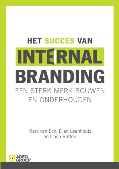Het succes van internal branding, Marc van Eck ; Ellen Leenhouts ; Linda Ruten - Gebonden - 9789043027670