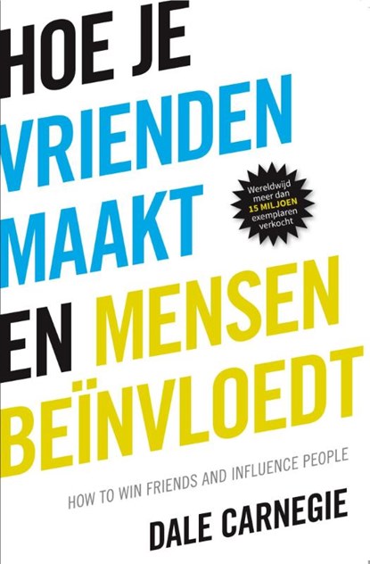 Hoe je vrienden maakt en mensen beinvloedt, Dale Carnegie - Paperback - 9789043029933