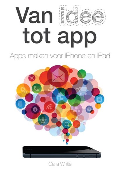 Van idee tot app, Carla White - Paperback - 9789043030755