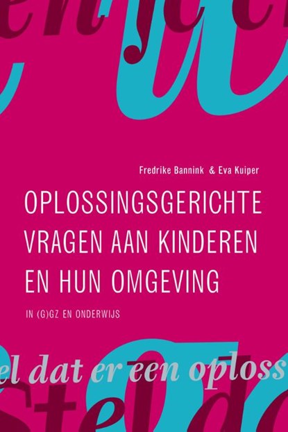 Oplossingsgerichte vragen aan kinderen en hun omgeving, Frederike Bannink ; Eva Kuiper - Paperback - 9789043035194