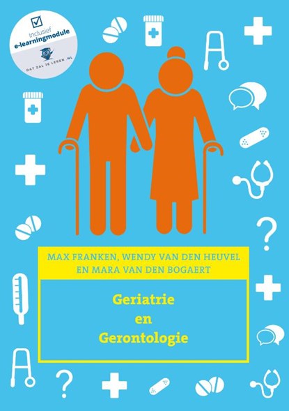 Geriatrie en gerontologie, Max Franken ; Wendy van den Heuvel ; Mara van den Bogaert - Paperback - 9789043035927
