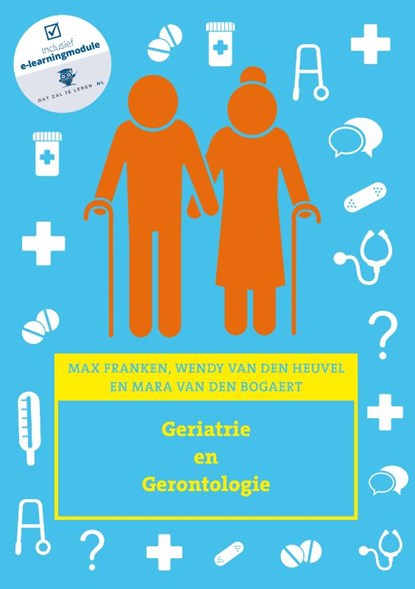 Geriatrie en gerontologie, Max Franken ; Wendy van den Heuvel ; Mara van den Bogaert - Paperback - 9789043035927