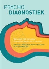 Psychodiagnostiek van nul tot zes jaar - Petra Hurks ; Matty van der Meulen ; Selma Ruiter ; Jos Hendriksen - 9789043035941