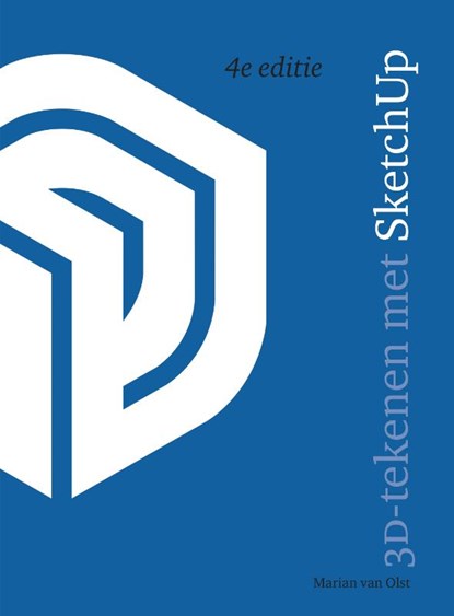 3D-tekenen met SketchUp, 4e editie, Marian van Olst - Paperback - 9789043039772
