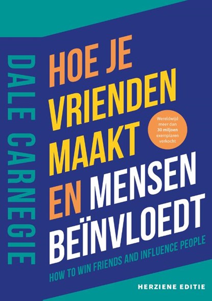 Hoe je vrienden maakt en mensen beïnvloedt, Dale Carnegie - Paperback - 9789043041829