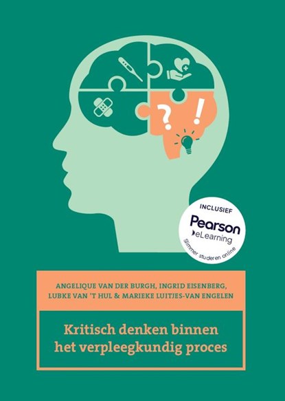 Kritisch denken binnen het verpleegkundig proces, Angelique van der Burgh ; Ingrid Eisenberg ; Marieke Luitjes-van Engelen ; Lubke van 't Hul - Paperback - 9789043043304