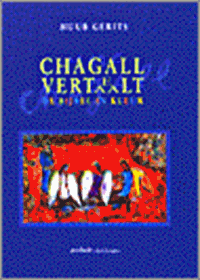 Chagall vertelt/vertaalt de bijbel in kleur | H. Gerits | 