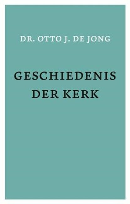 Geschiedenis der kerk, O.J. de Jong - Paperback - 9789043506779