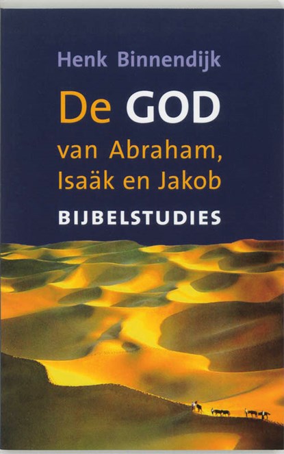 De God van Abraham, Isaak en Jakob, Henk Binnendijk - Paperback - 9789043510509