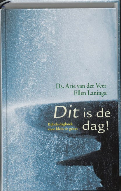 Dit is de dag!, Arie van der Veer ; Ellen Laninga - Gebonden - 9789043510936
