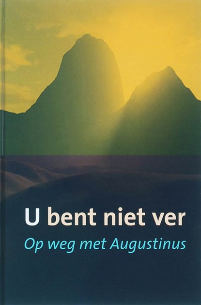 U bent niet ver, Augustinus ; Aurelius Augustinus - Gebonden - 9789043512596