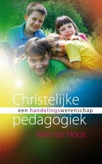 Christelijke pedagogiek als handelingswetenschap | Wim ter Horst | 