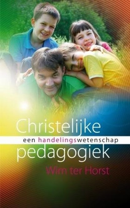 Christelijke pedagogiek als handelingswetenschap, Wim ter Horst - Paperback - 9789043514989