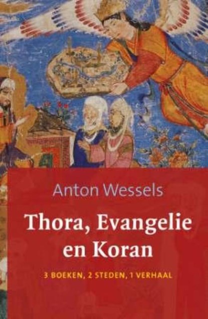 Thora evangelie en koran, Anton Wessels - Paperback - 9789043516907