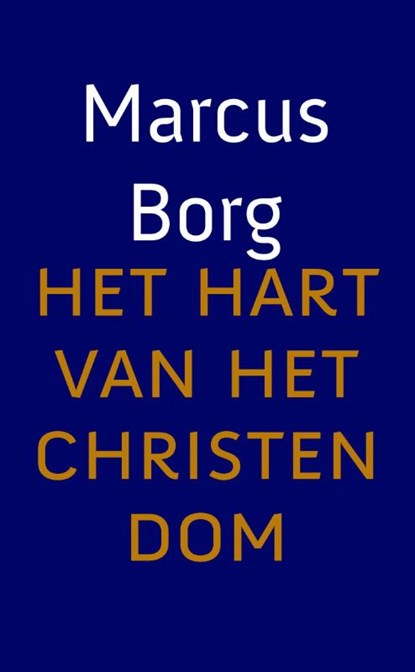 Het hart van het Christendom, Marcus Borg - Paperback - 9789043517454