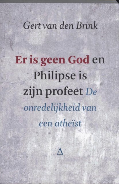 Er is geen God en Philipse is zijn profeet, Gert van den Brink - Ebook - 9789043518253