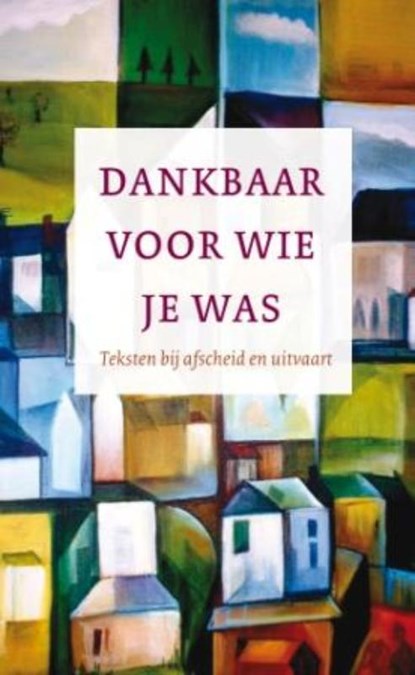 Dankbaar voor wie je was, EBBINGE, B. W. - Gebonden met stofomslag - 9789043518925