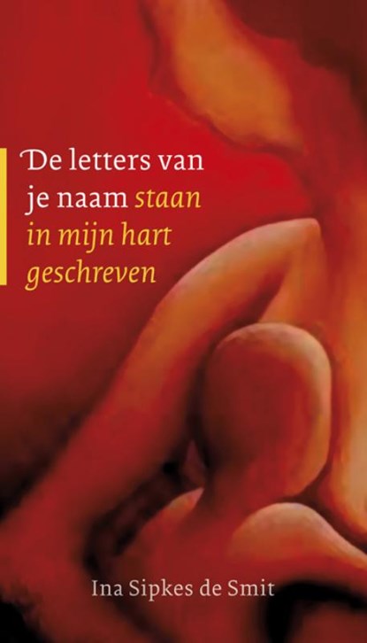 De letters van je naam staan in mijn hart geschreven, Ina Sipkes de Smit - Gebonden - 9789043520560