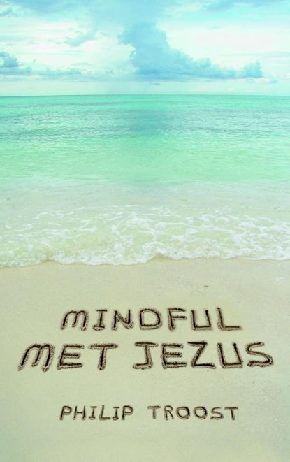 Mindful met Jezus, Philip Troost - Paperback - 9789043522472
