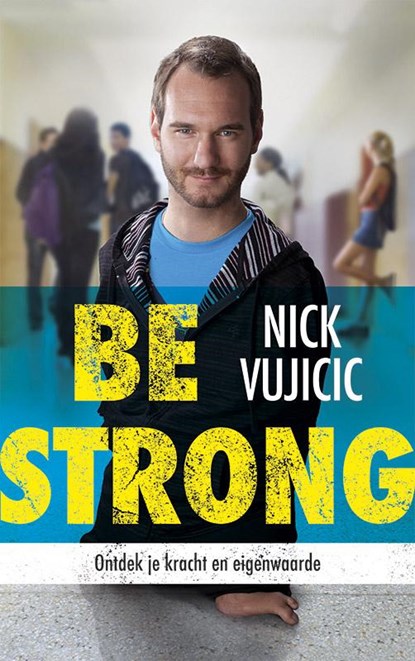 Be strong, Nick Vujicic - Paperback - 9789043523387