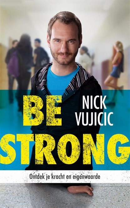 Be strong, Nick Vujicic - Ebook - 9789043523394