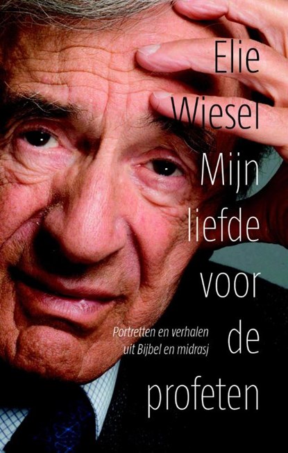 Mijn liefde voor de profeten, Elie Wiesel - Paperback - 9789043524827