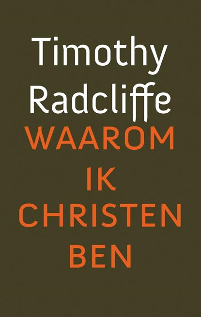 Waarom ik christen ben, Timothy Radcliffe - Paperback - 9789043525817