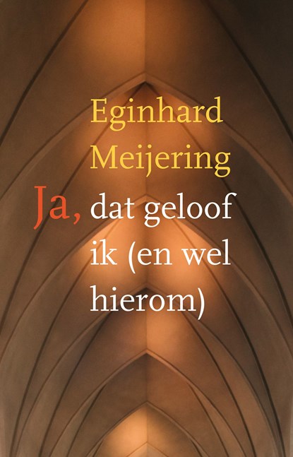Ja, dat geloof ik (en wel hierom), Eginhard Meijering - Ebook - 9789043525831