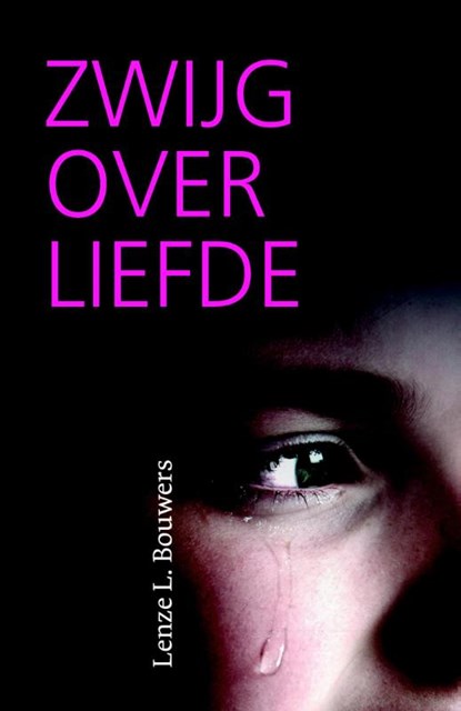 Zwijg over liefde, Lenze L. Bouwers - Paperback - 9789043526722