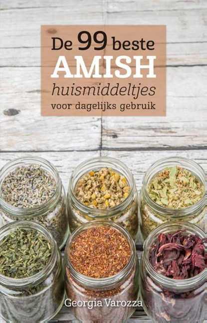 De 99 beste Amish huismiddeltjes, Georgia Varozza - Paperback - 9789043526784