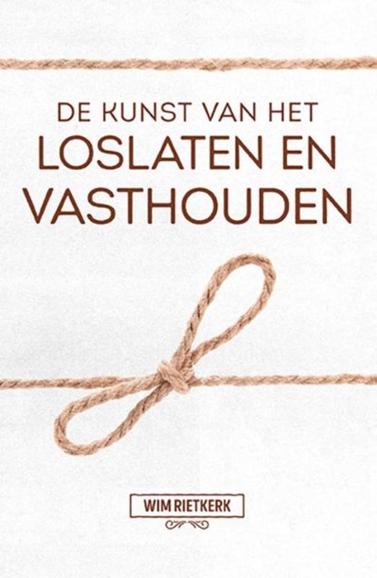 De kunst van het loslaten en vasthouden, Wim Rietkerk - Paperback - 9789043526883
