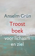Troostboek voor lichaam en ziel | Anselm Grün | 