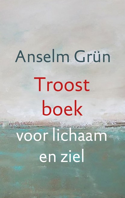 Troostboek voor lichaam en ziel, Anselm Grün - Ebook - 9789043527460