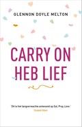 Carry on, heb lief | Glennon Doyle Melton | 