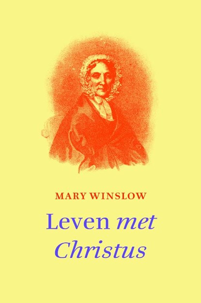 Leven met Christus, Mary Winslow - Gebonden - 9789043527828