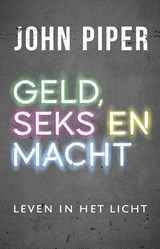 Geld, seks en macht - John Piper - 9789043527941