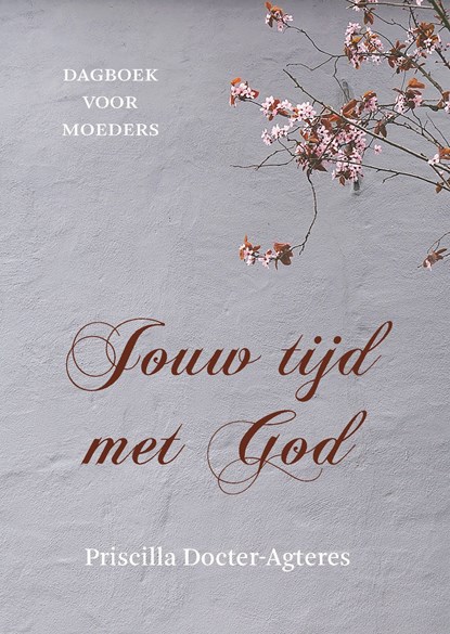 Jouw tijd met God, Priscilla Docter- Agteres - Ebook - 9789043529594