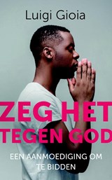 Zeg het tegen God - Luigi Gioia - 9789043529778