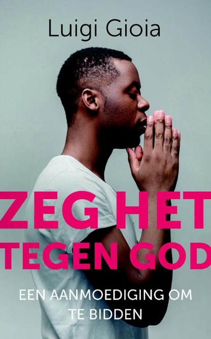 Zeg het tegen God, Luigi Gioia - Paperback - 9789043529778