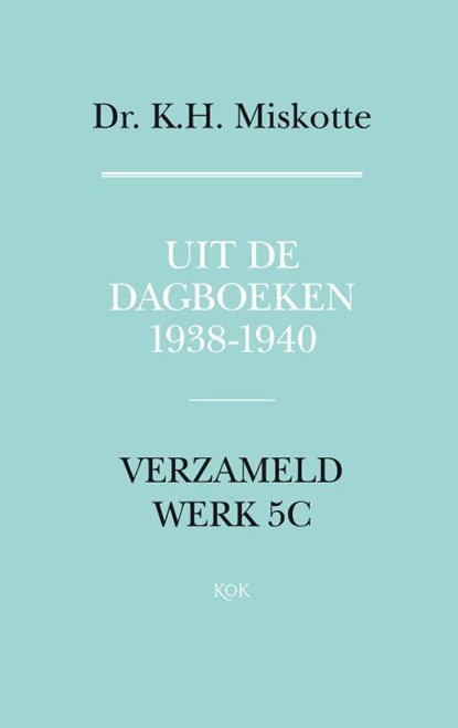 Uit de dagboeken 1938 - 1940, K.H. Miskotte - Gebonden - 9789043530040