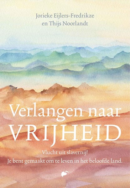 Verlangen naar vrijheid, Jorieke Eijlers-Fredrikze ; Thijs Noorlandt - Ebook - 9789043531030