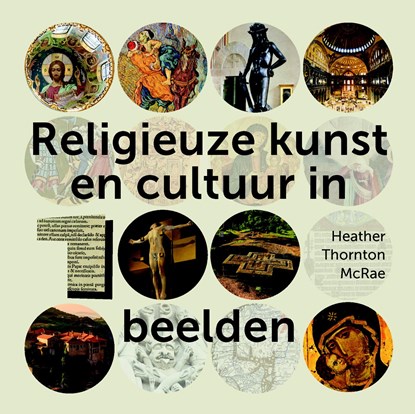 Religieuze kunst en cultuur in 100 beelden, Heather Thornton McRae - Paperback - 9789043531429