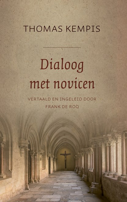 Dialoog met novicen / Deel 1: De minachting van de wereld, Thomas Kempis ; Frank de Roo - Ebook - 9789043531450